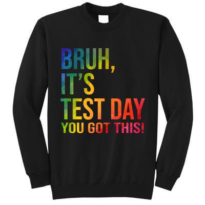 Bruh It's Test Day You Got This Testing Day Teacher Tall Sweatshirt