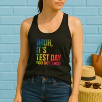 Bruh It's Test Day You Got This Testing Day Teacher Womens Tank Top