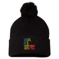 Bruh It's Test Day You Got This Testing Day Teacher Pom Pom 12in Knit Beanie