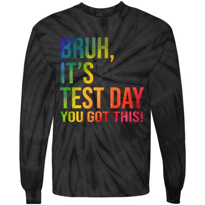 Bruh It's Test Day You Got This Testing Day Teacher Tie-Dye Long Sleeve Shirt
