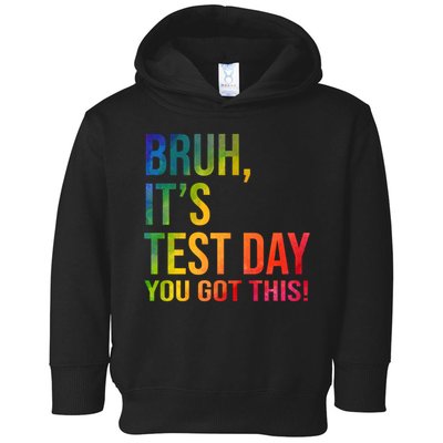 Bruh It's Test Day You Got This Testing Day Teacher Toddler Hoodie