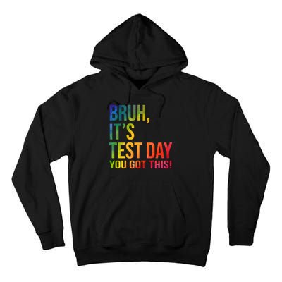 Bruh It's Test Day You Got This Testing Day Teacher Tall Hoodie
