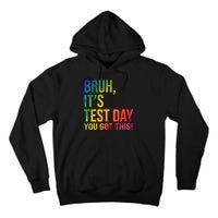 Bruh It's Test Day You Got This Testing Day Teacher Tall Hoodie