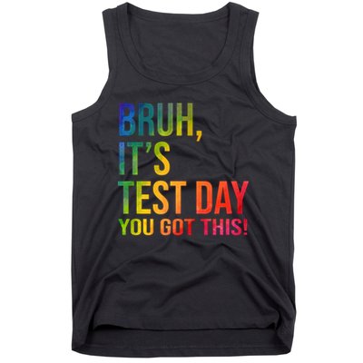 Bruh It's Test Day You Got This Testing Day Teacher Tank Top