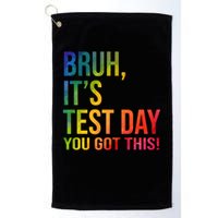 Bruh It's Test Day You Got This Testing Day Teacher Golf Towel