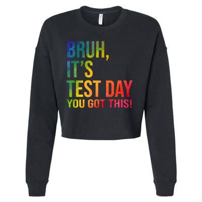 Bruh It's Test Day You Got This Testing Day Teacher Cropped Pullover Crew