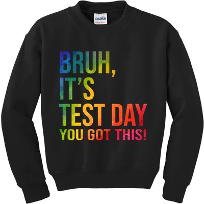 Bruh It's Test Day You Got This Testing Day Teacher Kids Sweatshirt