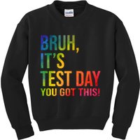 Bruh It's Test Day You Got This Testing Day Teacher Kids Sweatshirt