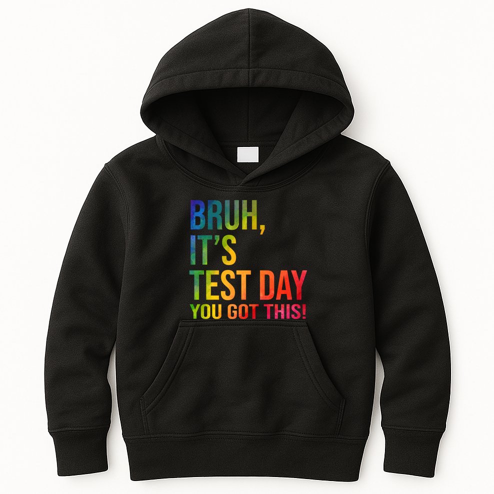 Bruh It's Test Day You Got This Testing Day Teacher Kids Hoodie