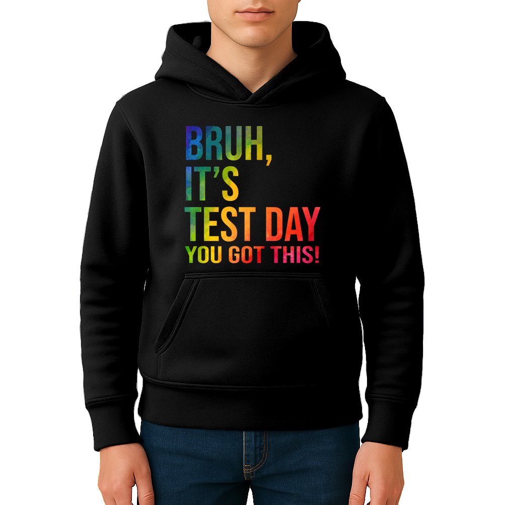 Bruh It's Test Day You Got This Testing Day Teacher Kids Hoodie