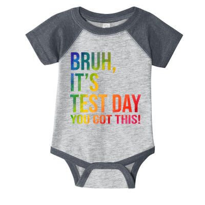 Bruh It's Test Day You Got This Testing Day Teacher Infant Baby Jersey Bodysuit