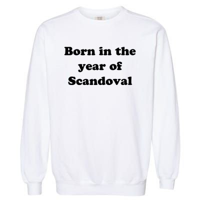 Born In The Year Of Scandoval Baby Garment-Dyed Sweatshirt