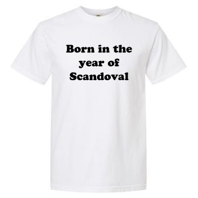 Born In The Year Of Scandoval Baby Garment-Dyed Heavyweight T-Shirt