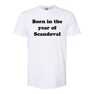 Born In The Year Of Scandoval Baby Softstyle CVC T-Shirt