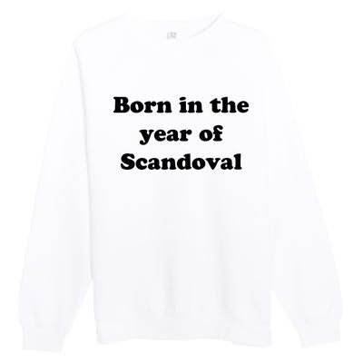 Born In The Year Of Scandoval Baby Premium Crewneck Sweatshirt