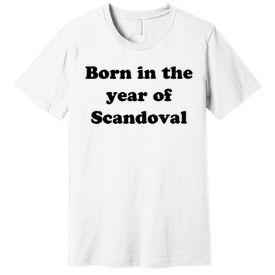 Born In The Year Of Scandoval Baby Premium T-Shirt