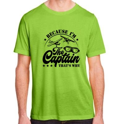 Because Im The Captain Thats Why Pilot For Men Women Adult ChromaSoft Performance T-Shirt