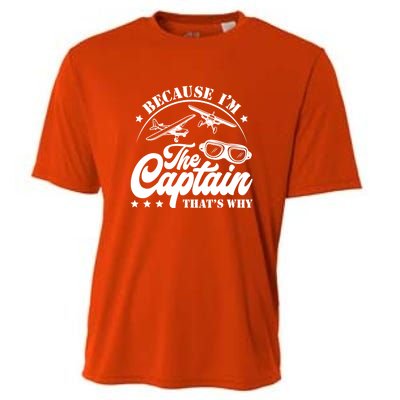 Because Im The Captain Thats Why Pilot For Men Women Cooling Performance Crew T-Shirt