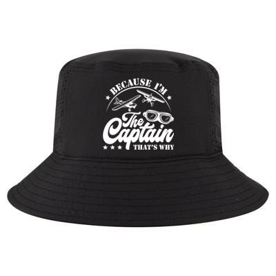 Because Im The Captain Thats Why Pilot For Men Women Cool Comfort Performance Bucket Hat