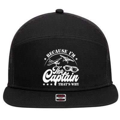 Because Im The Captain Thats Why Pilot For Men Women 7 Panel Mesh Trucker Snapback Hat