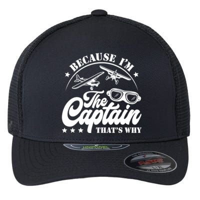 Because Im The Captain Thats Why Pilot For Men Women Flexfit Unipanel Trucker Cap