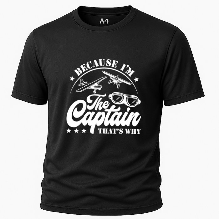 Because Im The Captain Thats Why Pilot For Men Women Cooling Performance Crew T-Shirt
