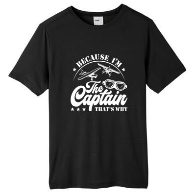 Because Im The Captain Thats Why Pilot For Men Women Tall Fusion ChromaSoft Performance T-Shirt