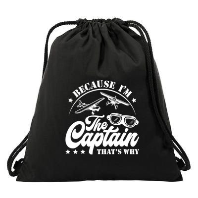 Because Im The Captain Thats Why Pilot For Men Women Drawstring Bag