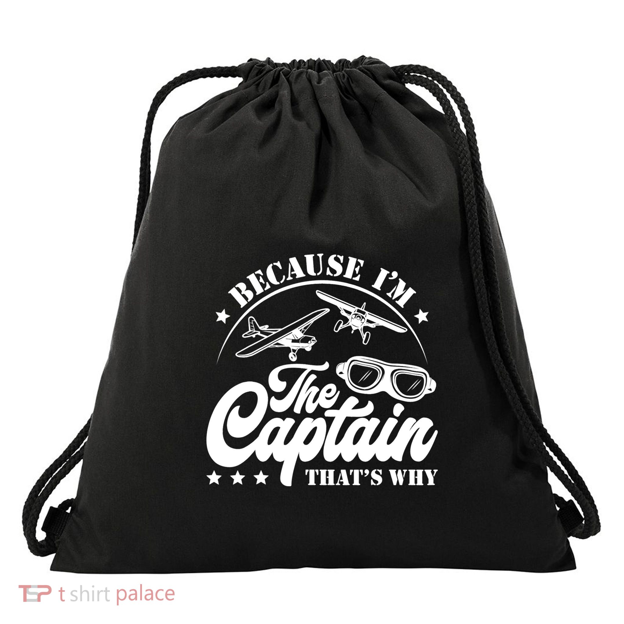 Because Im The Captain Thats Why Pilot For Men Women Drawstring Bag