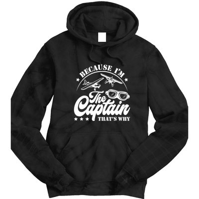 Because Im The Captain Thats Why Pilot For Men Women Tie Dye Hoodie