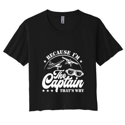 Because Im The Captain Thats Why Pilot For Men Women Crop Top