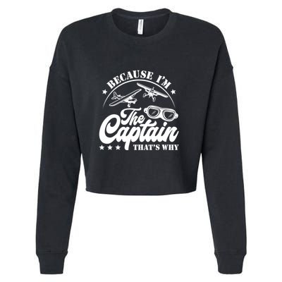 Because Im The Captain Thats Why Pilot For Men Women Cropped Pullover Crew