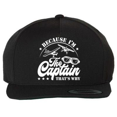 Because Im The Captain Thats Why Pilot For Men Women Wool Snapback Cap