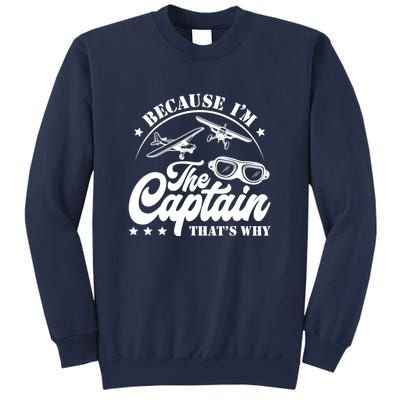 Because Im The Captain Thats Why Pilot For Men Women Sweatshirt