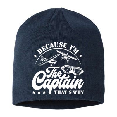 Because Im The Captain Thats Why Pilot For Men Women Sustainable Beanie