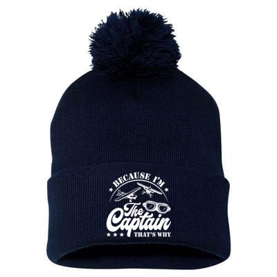 Because Im The Captain Thats Why Pilot For Men Women Pom Pom 12in Knit Beanie