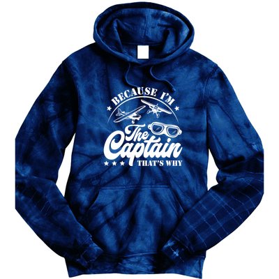 Because Im The Captain Thats Why Pilot For Men Women Tie Dye Hoodie