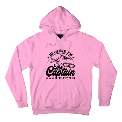 Because Im The Captain Thats Why Pilot For Men Women Hoodie