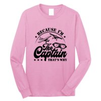 Because Im The Captain Thats Why Pilot For Men Women Long Sleeve Shirt