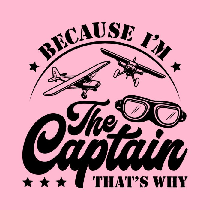 Because Im The Captain Thats Why Pilot For Men Women Button