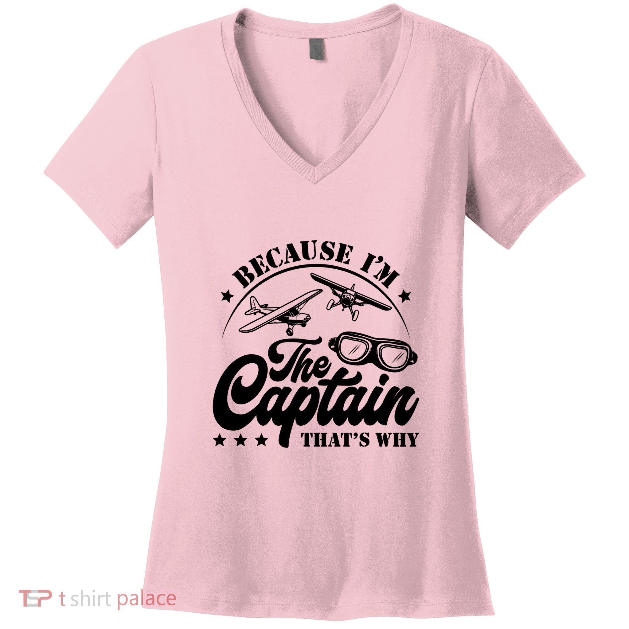Because Im The Captain Thats Why Pilot For Men Women Women's V-Neck T-Shirt
