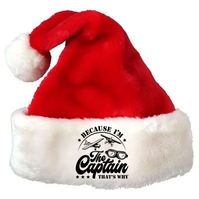 Because Im The Captain Thats Why Pilot For Men Women Premium Christmas Santa Hat