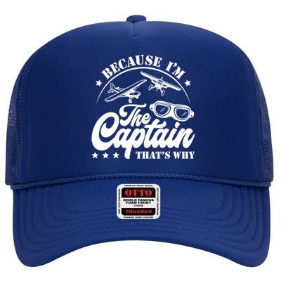 Because Im The Captain Thats Why Pilot For Men Women High Crown Mesh Back Trucker Hat