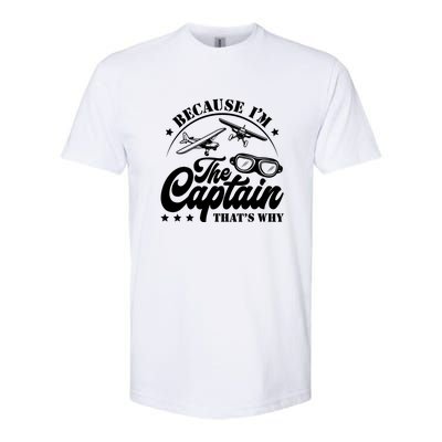 Because Im The Captain Thats Why Pilot For Men Women Softstyle CVC T-Shirt