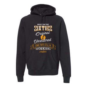 Built In The Sixties Original And Unrestored Funny Birthday Premium Hoodie