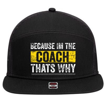 Because Im The Coach Thats Why Funny Vintage Coaching Gift 7 Panel Mesh Trucker Snapback Hat