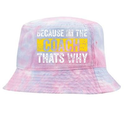 Because Im The Coach Thats Why Funny Vintage Coaching Gift Tie-Dyed Bucket Hat