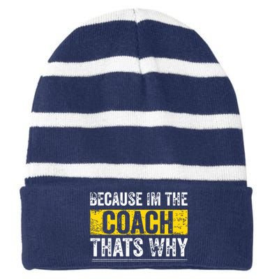 Because Im The Coach Thats Why Funny Vintage Coaching Gift Striped Beanie with Solid Band