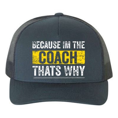 Because Im The Coach Thats Why Funny Vintage Coaching Gift Yupoong Adult 5-Panel Trucker Hat