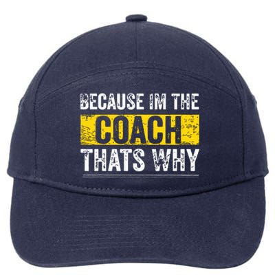 Because Im The Coach Thats Why Funny Vintage Coaching Gift 7-Panel Snapback Hat